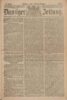 Danziger Zeitung. 1870, № 6148 (5 Juli) - (Morgen-Ausgabe.)