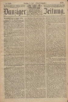 Danziger Zeitung. 1870, № 6149 (5 Juli) - (Abend-Ausgabe.)