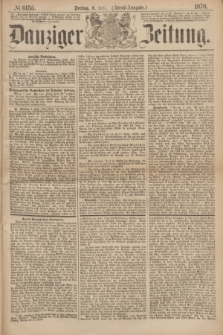 Danziger Zeitung. 1870, № 6155 (8 Juli) - (Abend-Ausgabe.)
