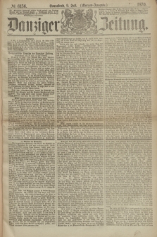 Danziger Zeitung. 1870, № 6156 (9 Juli) - (Morgen-Ausgabe.)