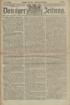 Danziger Zeitung. 1870, № 6160 (12 Juli) - (Morgen-Ausgabe.)