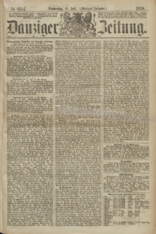 Danziger Zeitung. 1870, № 6164 (14 Juli) - (Morgen-Ausgabe.) + dod.