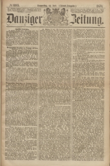Danziger Zeitung. 1870, № 6165 (14 Juli) - (Abend-Ausgabe.)