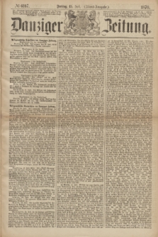 Danziger Zeitung. 1870, № 6167 (15 Juli) - (Abend-Ausgabe.)