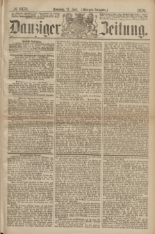 Danziger Zeitung. 1870, № 6170 (17 Juli) - (Morgen-Ausgabe.)
