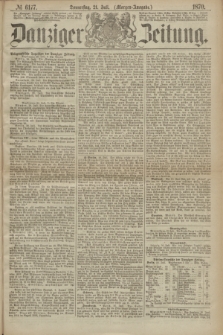 Danziger Zeitung. 1870, № 6177 (21 Juli) - (Morgen-Ausgabe.)