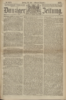 Danziger Zeitung. 1870, № 6179 (22 Juli) - (Morgen-Ausgabe.)