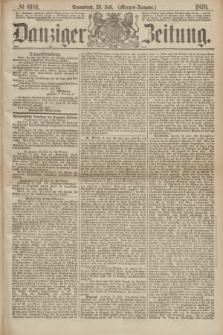 Danziger Zeitung. 1870, № 6181 (23 Juli) - (Morgen-Ausgabe.)
