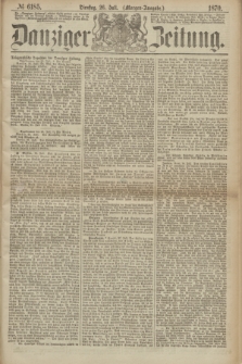 Danziger Zeitung. 1870, № 6185 (26 Juli) - (Morgen-Ausgabe.)