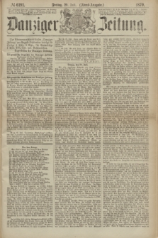 Danziger Zeitung. 1870, № 6191 (29 Juli) - (Abend-Ausgabe.)