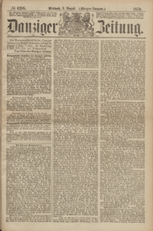 Danziger Zeitung. 1870, № 6198 (3 August) - (Morgen-Ausgabe.)