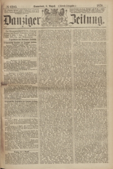 Danziger Zeitung. 1870, № 6205 (6 August) - (Abend-Ausgabe.)
