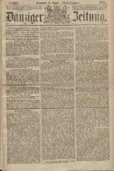 Danziger Zeitung. 1870, № 6217 (13 August) - (Abend-Ausgabe.)