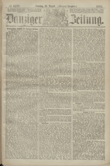 Danziger Zeitung. 1870, № 6232 (23 August) - (Morgen-Ausgabe.)