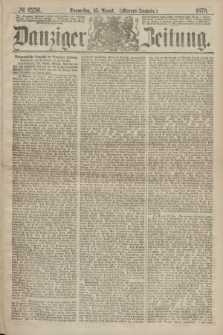 Danziger Zeitung. 1870, № 6236 (25 August) - (Morgen-Ausgabe.)