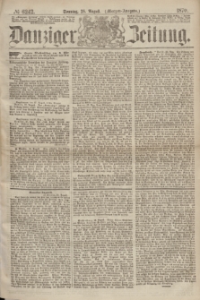 Danziger Zeitung. 1870, № 6242 (28 August) - (Morgen-Ausgabe.)