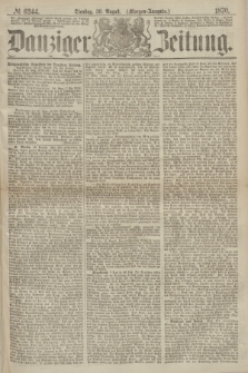 Danziger Zeitung. 1870, № 6244 (30 August) - (Morgen-Ausgabe.)