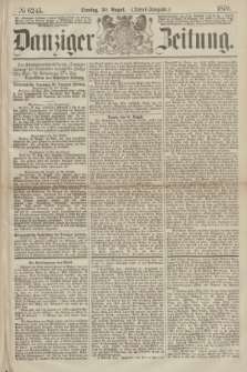Danziger Zeitung. 1870, № 6245 (30 August) - (Abend-Ausgabe.)
