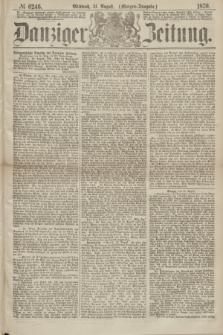 Danziger Zeitung. 1870, № 6246 (31 August) - (Morgen-Ausgabe.)