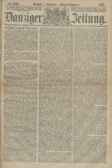 Danziger Zeitung. 1870, № 6258 (7 September) - (Morgen-Ausgabe.)