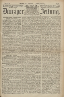 Danziger Zeitung. 1870, № 6271 (14 September) - (Abend-Ausgabe.)