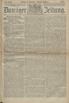 Danziger Zeitung. 1870, № 6274 (16 September) - (Morgen-Ausgabe.)