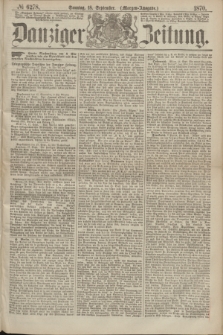Danziger Zeitung. 1870, № 6278 (18 September) - (Morgen-Ausgabe.)