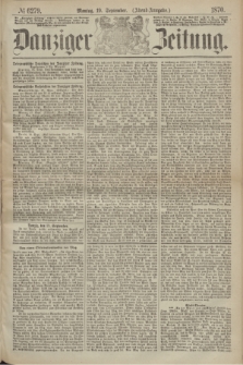 Danziger Zeitung. 1870, № 6279 (19 September) - (Abend-Ausgabe.)