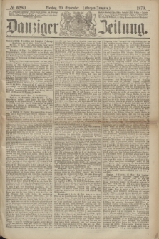 Danziger Zeitung. 1870, № 6280 (20 September) - (Morgen-Ausgabe.)