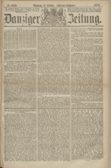 Danziger Zeitung. 1870, № 6318 (12 Oktober) - (Morgen-Ausgabe.)