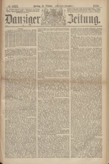 Danziger Zeitung. 1870, № 6322 (14 Oktober) - (Morgen-Ausgabe.)