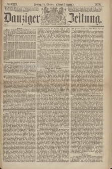 Danziger Zeitung. 1870, № 6323 (14 Oktober) - (Abend-Ausgabe.)