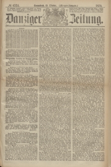 Danziger Zeitung. 1870, № 6324 (15 Oktober) - (Morgen-Ausgabe.)