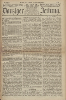 Danziger Zeitung. 1870, № 6327 (17 Oktober) - (Abend-Ausgabe.)