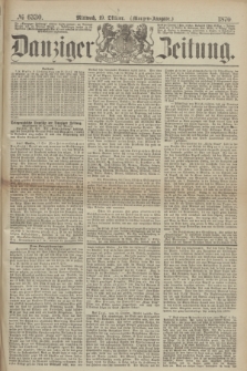 Danziger Zeitung. 1870, № 6330 (19 Oktober) - (Morgen-Ausgabe.)