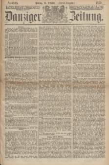 Danziger Zeitung. 1870, № 6335 (21 Oktober) - (Abend-Ausgabe.)