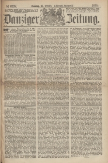 Danziger Zeitung. 1870, № 6338 (23 Oktober) - (Morgen-Ausgabe.)