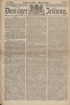 Danziger Zeitung. 1870, № 6340 (25 Oktober) - (Morgen-Ausgabe.)