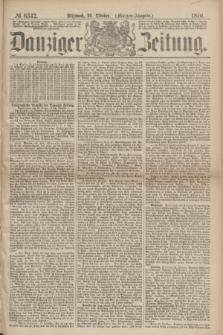 Danziger Zeitung. 1870, № 6342 (26 Oktober) - (Morgen-Ausgabe.)