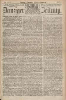 Danziger Zeitung. 1870, № 6352 (1 November) - (Morgen-Ausgabe.)
