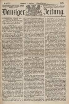 Danziger Zeitung. 1870, № 6355 (2 November) - (Abend-Ausgabe.)