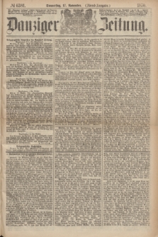 Danziger Zeitung. 1870, № 6381 (17 November) - (Abend-Ausgabe.)