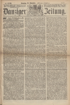 Danziger Zeitung. 1870, № 6386 (20 November) - (Morgen-Ausgabe.)