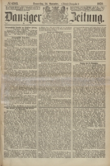 Danziger Zeitung. 1870, № 6393 (24 November) - (Abend-Ausgabe.)