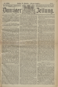 Danziger Zeitung. 1870, № 6394 (25 November) - (Morgen-Ausgabe.)