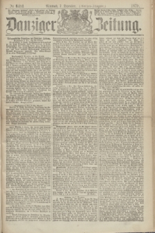 Danziger Zeitung. 1870, № 6414 (7 Dezember) - (Morgen-Ausgabe.)