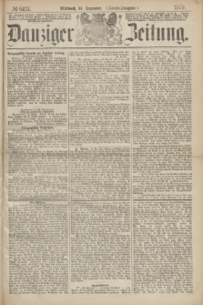 Danziger Zeitung. 1870, № 6427 (14 Dezember) - (Abend-Ausgabe.)
