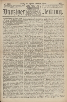 Danziger Zeitung. 1870, № 6436 (20 Dezember) - (Morgen-Ausgabe.)
