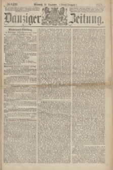 Danziger Zeitung. 1870, № 6439 (21 Dezember) - (Abend-Ausgabe.) + dod.