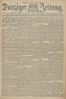 Danziger Zeitung. 1871, № 6472 (11 Januar) - (Morgen-Ausgabe.)